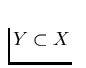 $Y \subset X$