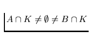 $A\cap K \ne \emptyset \ne B
\cap K$