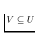$V \subseteq U$