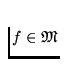 $f
\in \mathfrak M$