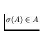 $\sigma (A) \in A$