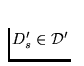 $D'_s \in \mathcal D'$