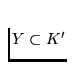 $Y
\subset K'$