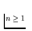$n\ge 1$