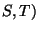 S,T)$