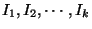 I_1, I_2, \cdots, I_k$